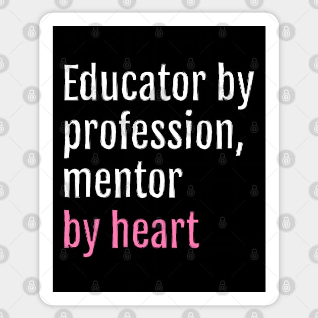 Educator by profession, mentor by heart (Black Edition) Sticker by QuotopiaThreads